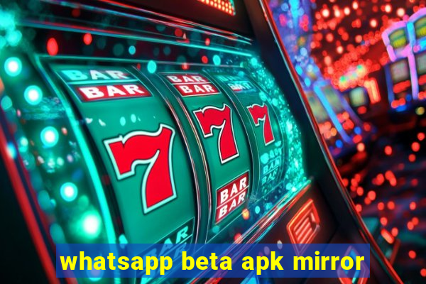 whatsapp beta apk mirror